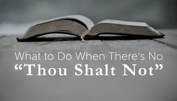 What to Do When There’s No “Thou Shalt Not”
